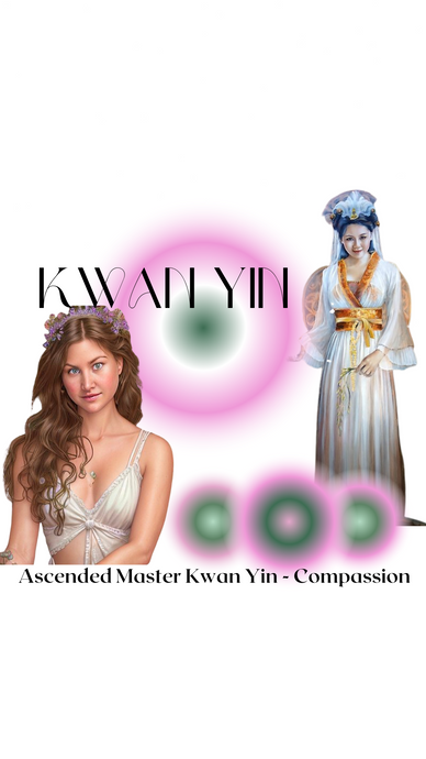 Kwan Yin - Ascended Master for Compassion