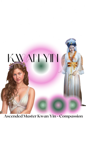 Kwan Yin - Ascended Master for Compassion
